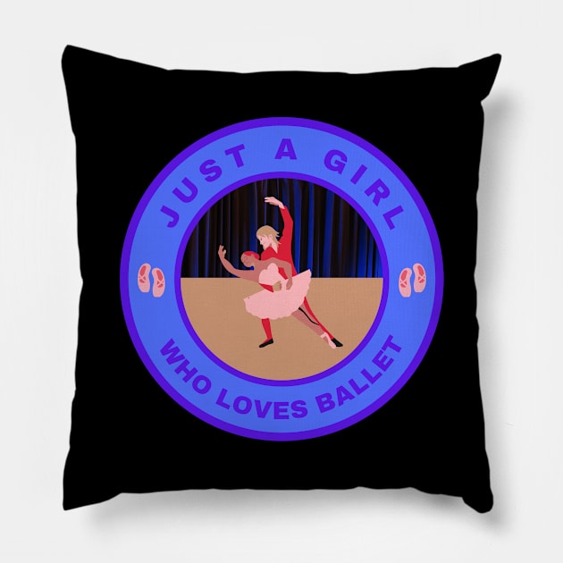 Just a girl who loves Ballet Pillow by InspiredCreative