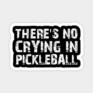 There's No Crying In Pickleball Magnet