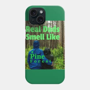 Real dads smells like a Pine Forest Phone Case