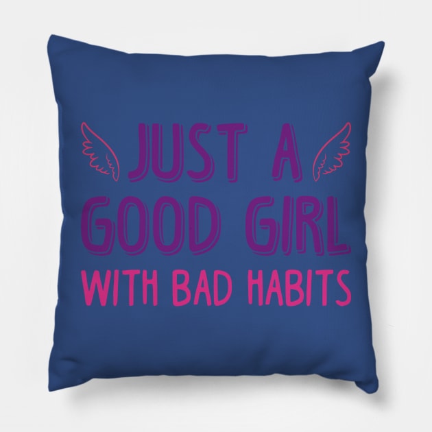 just a good girl with bad habits 1 Pillow by Hunters shop