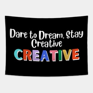 Dare to Dream, Stay Creative Tapestry