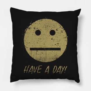 HAVE A DAY Pillow