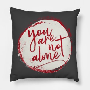 you are not alone Pillow