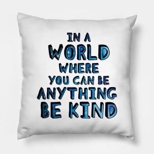 In a world where you can be anything be kind (blue stars) Pillow