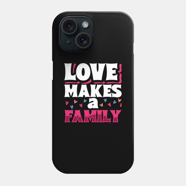 Love makes a family - adoptive parents Phone Case by Modern Medieval Design