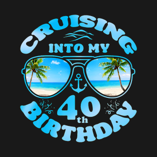 Cruising Into My 40th Birthday-40th Birthday Cruise Matching T-Shirt