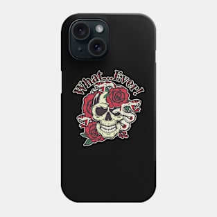 What...Ever!  - Tattoo Inspired graphic Phone Case