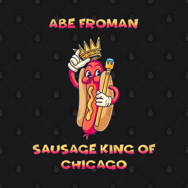 Abe Froman Sausage King of Chicago by notajellyfan