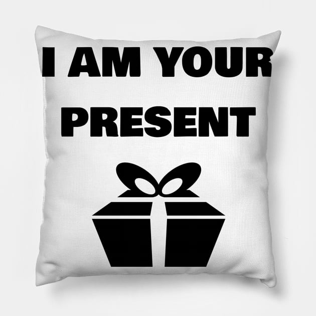 i am your present Pillow by FromBerlinGift