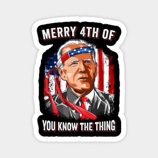 Funny Biden Confused Merry Happy 4th of You Know...The Thing Magnet