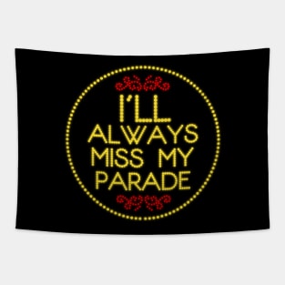 I'll Miss My Parade Tapestry