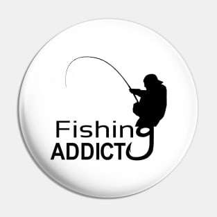 fishing addiction for fisherman Pin