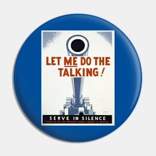 Let Me Do The Talking digitally restored World War Two WPA Poster Pin