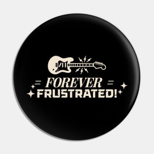 Forever Frustrated Pin