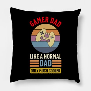 Gamer Dad Like a Normal Dad Only Much Cooler Shirt Pillow