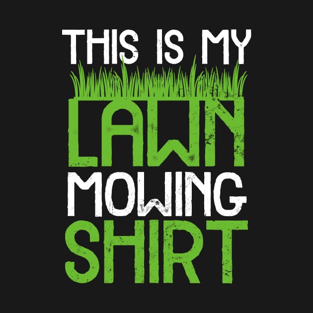 Lawn Care Shirt | My Lawn Mowing Gift by Gawkclothing