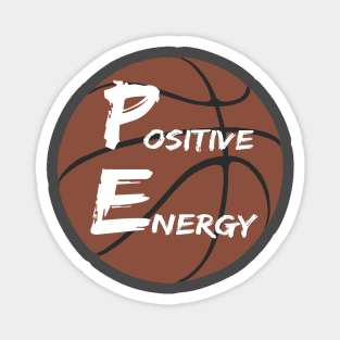 Positive Energy basketball  - inspirational coach quotes Magnet