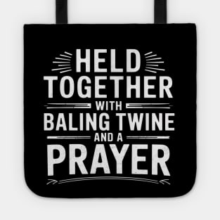 Held Together With Baling Twine and a Prayer Tote