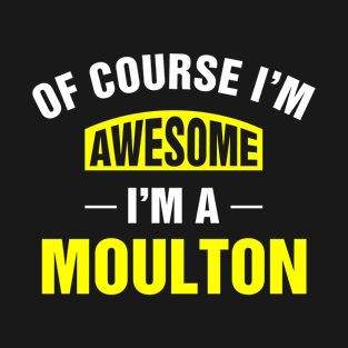 Of Course I'm Awesome, I'm A Moulton, Moulton Family Name T-Shirt