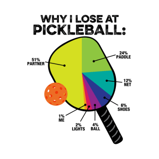 Why I Lose at PickleBall Light T-Shirt