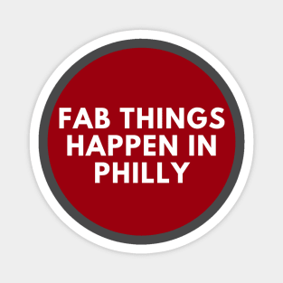 Fab Things Happen in Philly Magnet