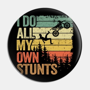 I Do All My Own Stunts Funny Motocross Pin