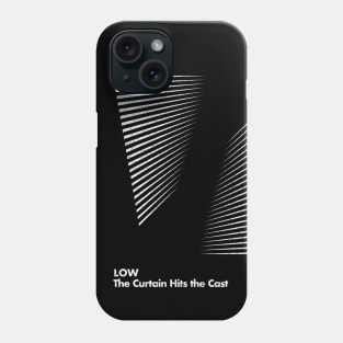 Low / The Curtain Hits The Cast / Minimal Graphic Design Phone Case