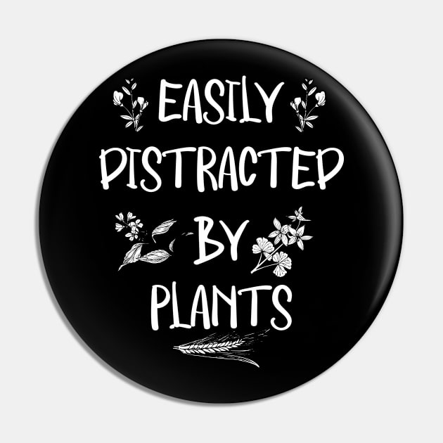 Easily Distracted By Plants Garden Gardening Gardener Pin by TeeTeeUp