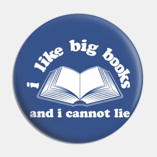 I Like Big Books And I Cannot Lie Pin