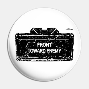 FRONT TOWARD ENEMY Pin