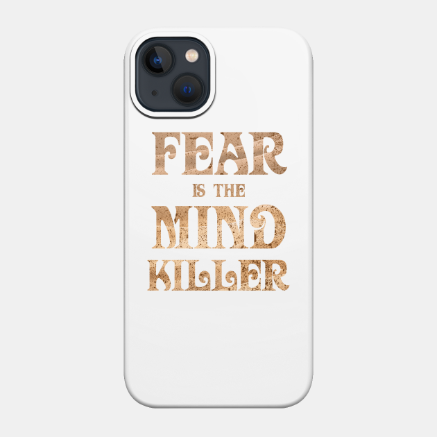 Fear Is The Mind Killer Classic Vintage Dune Quote - Fear Is The Mind Killer - Phone Case