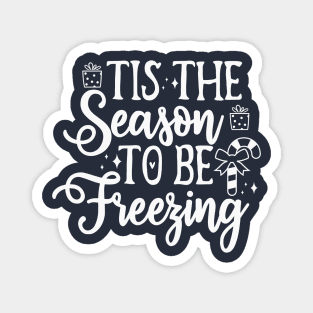 Tis The Season To Be Freezing Magnet