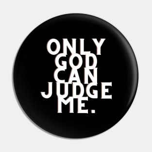 Only god can judge me Pin