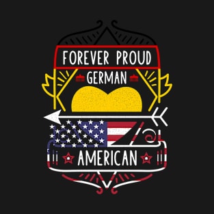 Forever Proud German American - Germany Heart T-Shirt