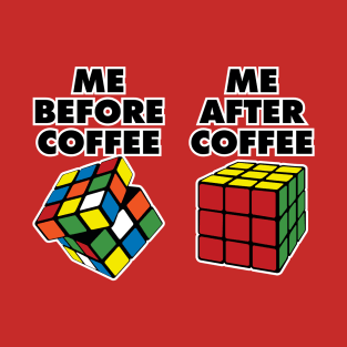 Me: Before and After Coffee T-Shirt