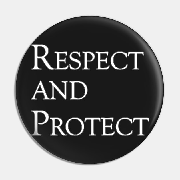 Respect And Protect Pin by Skymann