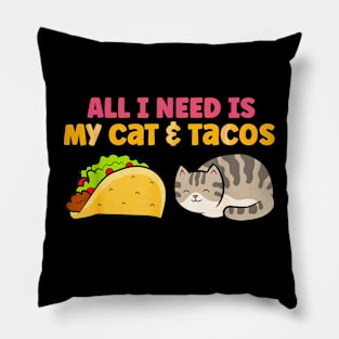 All i need is my cat and tacos Pillow