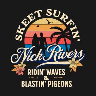 Nick Rivers Skeet Surfin' Riding Waves Blasting Pigeons T-Shirt