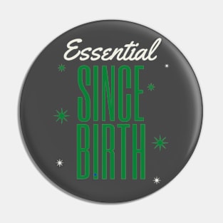 ESSENTIAL SINCE BIRTH Pin