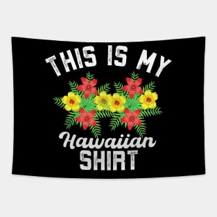 This Is My Hawaiian Shirt | Tropical Luau Costume Party Wear Tapestry