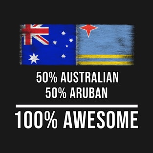 50% Australian 50% Aruban 100% Awesome - Gift for Aruban Heritage From Aruba T-Shirt