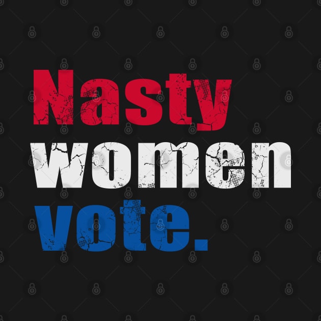 Nasty Women Vote Anti-Trump by E