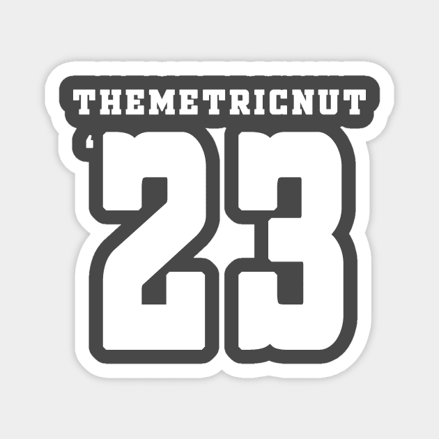 The Metric Nut '23 Magnet by s1fter