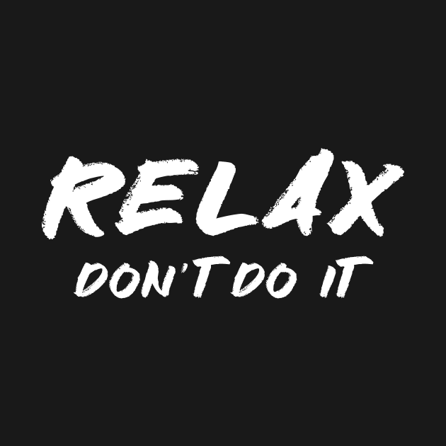 Relax Don't Do It Funny Retro 80's by edwardechoblue