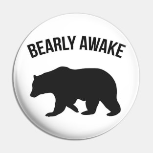 Bearly Awake Funny Bear Pin