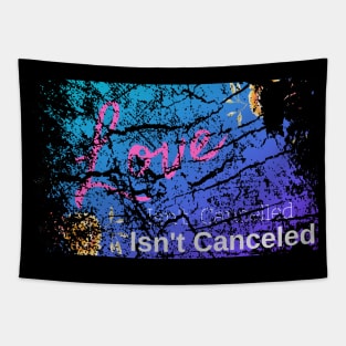 Love Isn't Cancelled - Valentines Sweetheart Distressed Tapestry