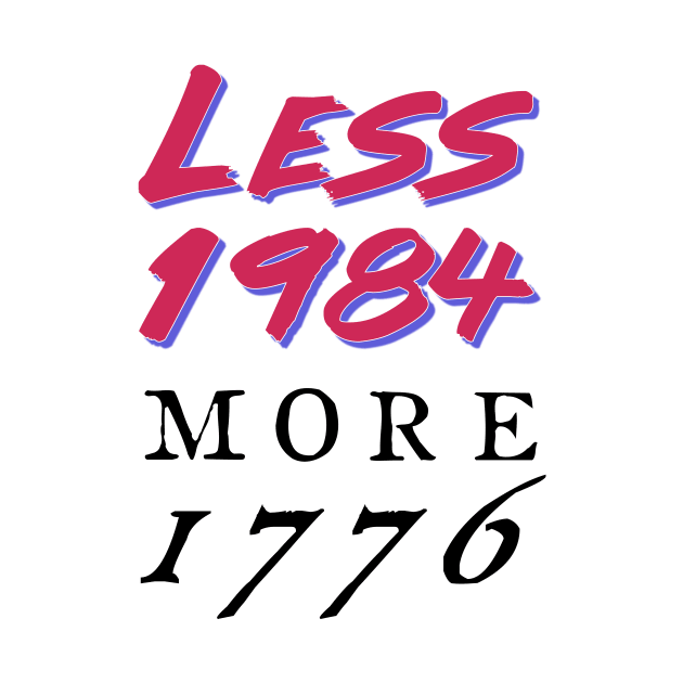 The Less 1984, More 1776 by FranklinPrintCo