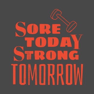 Sore Today Strong tomorrow T-Shirt