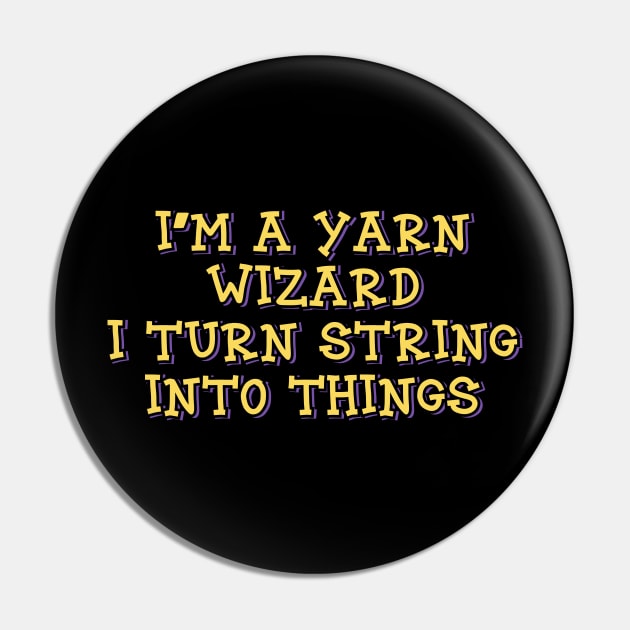 I'm a Yarn Wizard Pin by ardp13