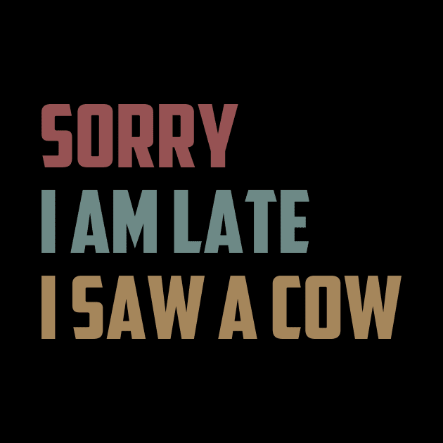 Sorry I Am Late I Saw a Cow Funny Farmer Life Cow Lover Gift Idea / Farming Christmas Gifts by First look